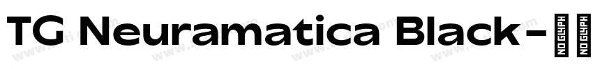 TG Neuramatica Black字体转换